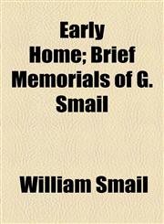 Early Home; Brief Memorials of G. Smail,1154513718,9781154513714