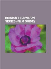Iranian Television Series (Film Guide) Asemaneshab, Ashpazbashi, Baghe Mozaffar, Bitter Coffee (Iranian Video Series), Cactus (TV Series), Char Khoon,1155209400,9781155209401