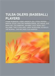 Tulsa Oilers (baseball) players Frank Robinson, Hobie Landrith, Bill Stein, Pepper Martin, Steve Carlton, Warren Spahn, Joe Hague, Gus Mancuso,1155856953,9781155856957