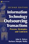 Information Technology Outsourcing Transactions Process, Strategies, and Contracts 2nd Edition,0471459496,9780471459491