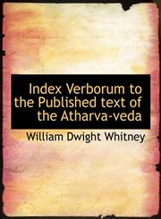Index Verborum to the Published text of the Atharva-veda,1117895971,9781117895970