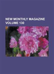 New Monthly Magazine Volume 130,1155091574,9781155091570
