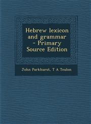 Hebrew lexicon and grammar  - Primary Source Edition,1295786125,9781295786121