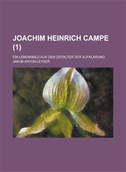 Joachim Heinrich Campe; Ein Lebensbild Aus Dem Zeitalter Der Aufklarung (1),1153496984,9781153496988