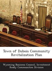 Town of Dubois Community Revitalization Plan,1288791453,9781288791453