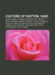 Culture of Dayton, Ohio Temple Israel, Lakeside, Dayton Ballet, The Daily Buzz, Goodwen, Hamfest, Brainiac, The Phil Donahue Show, Dr. Creep,1156897262,9781156897263