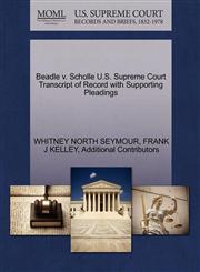 Beadle v. Scholle U.S. Supreme Court Transcript of Record with Supporting Pleadings,1270486969,9781270486961
