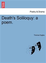 Death's Soliloquy a poem.,1241022364,9781241022365