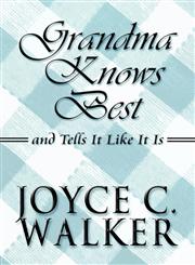 Grandma Knows Best and Tells It Like It Is,1615461744,9781615461745
