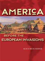 America Before the European Invasions,0582414865,9780582414860