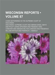 Wisconsin Reports (Volume 87); Cases Determined in the Supreme Court of Wisconsin,1154175405,9781154175400