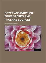 Egypt and Babylon from sacred and profane sources,1151051357,9781151051356