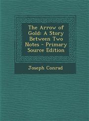 Arrow of Gold A Story Between Two Notes,1289475539,9781289475536