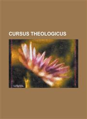 Cursus Theologicus,1234415712,9781234415716