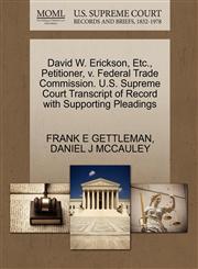 David W. Erickson, Etc., Petitioner, v. Federal Trade Commission. U.S. Supreme Court Transcript of Record with Supporting Pleadings,1270451731,9781270451730