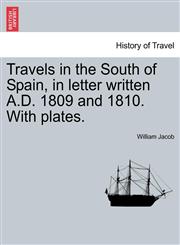 Travels in the South of Spain, in letter written A.D. 1809 and 1810. With plates.,124091380X,9781240913800