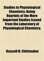 Studies in Physiological Chemistry; Being Reprints of the More Important Studies Issued From the Laboratory of Physiological Chemistry,,1154935345,9781154935349