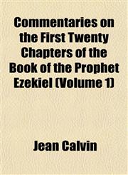 Commentaries on the First Twenty Chapters of the Book of the Prophet Ezekiel (Volume 1),1155057961,9781155057965