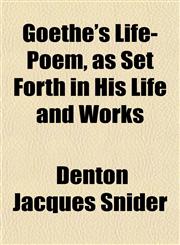 Goethe's Life-Poem, as Set Forth in His Life and Works,1152657828,9781152657823