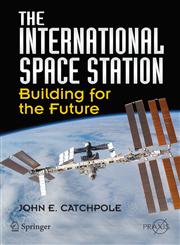 The International Space Station Building for the Future,0387781447,9780387781440