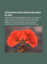 Organizations disestablished in 2005 Musical groups disestablished in 2005, XTC, Bomfunk MC's, The Get Up Kids, Quarashi, Eurythmics,1155474228,9781155474229