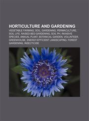 Horticulture and gardening Vegetable farming, Soil, Gardening, Permaculture, Soil life, Raised bed gardening, Soil pH, Invasive species,1156813271,9781156813270