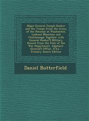 Major-General Joseph Hooker and the Troops from the Army of the Potomac at Wauhatchie, Lookout Mountain and Chattanooga Together with General Hooker',1294531387,9781294531388