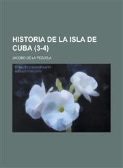 Historia de La Isla de Cuba (3-4),1154872289,9781154872286