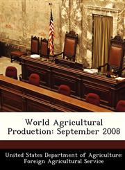 World Agricultural Production September 2008,1288423721,9781288423729