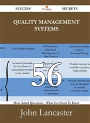 Quality Management Systems 56 Success Secrets - 56 Most Asked Questions on Quality Management Systems - What You Need to Know,148853084X,9781488530845
