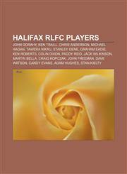 Halifax RLFC players John Dorahy, Ken Traill, Chris Anderson, Michael Hagan, Tawera Nikau, Stanley Gene, Graham Eadie, Ken Roberts,1155704770,9781155704777
