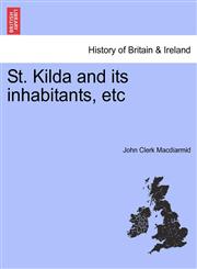 St. Kilda and its inhabitants, etc,1241409714,9781241409715