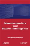 Nanocomputers and Swarm Intelligence,1848210094,9781848210097