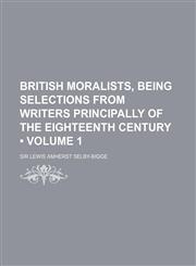 British Moralists, Being Selections from Writers Principally of the Eighteenth Century (Volume 1),1154076547,9781154076547