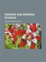 Genesis and modern science,1154715035,9781154715033