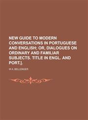 New guide to modern conversations in Portuguese and English,1234242265,9781234242268