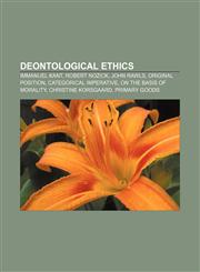 Deontological ethics Immanuel Kant, Robert Nozick, John Rawls, Original position, Categorical imperative, On the Basis of Morality,1156440122,9781156440124