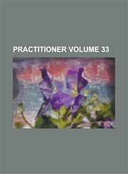 Practitioner Volume 33,1236908953,9781236908957