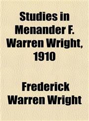 Studies in Menander F. Warren Wright, 1910,115343122X,9781153431224