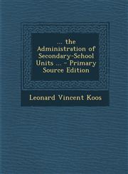 ... the Administration of Secondary-School Units ... - Primary Source Edition,1295006642,9781295006649
