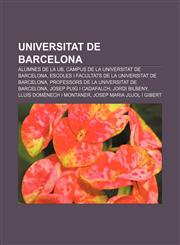 Universitat de Barcelona Alumnes de la UB, Campus de la Universitat de Barcelona, Escoles i Facultats de la Universitat de Barcelona,1233314904,9781233314904