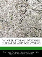 Winter Storms Notable Blizzards and Ice Storms,1115340409,9781115340403
