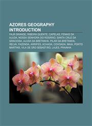 Azores geography Introduction Fajã Grande, Ribeira Quente, Capelas, Fenais da Ajuda, Nossa Senhora do Rosário, Santa Cruz da Graciosa,1155322177,9781155322179
