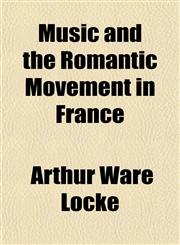 Music and the Romantic Movement in France,1151358657,9781151358653