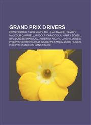 Grand Prix drivers Enzo Ferrari, Tazio Nuvolari, Juan Manuel Fangio, Malcolm Campbell, Rudolf Caracciola, Harry Schell, Birabongse Bhanudej,1155532910,9781155532912