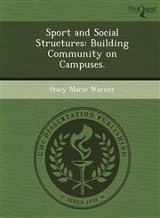 Sport and Social Structures Building Community on Campuses.,1249890098,9781249890096