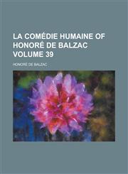 La comédie humaine of Honoré de Balzac Volume 39,1235203239,9781235203237