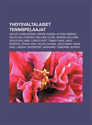Yhdysvaltalaiset tennispelaajat Ashley Harkleroad, Andre Agassi, Althea Gibson, Helen Wills Moody, Melanie Oudin, Serena Williams,1232067261,9781232067269