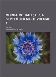 Mordaunt hall Volume 1;  or, A September night. A novel,1154205347,9781154205343