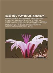 Electric power distribution Ground, Rural Utilities Service, Overhead lines, Flexible AC transmission system, Intermittent energy source,1233288474,9781233288472